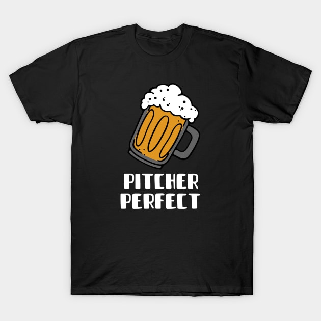 Pitcher Perfect- Beer puns T-Shirt by cheesefries